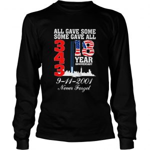 All gave some some gave all 343 18 year anniversary 9 11 2001 never forget longsleeve tee