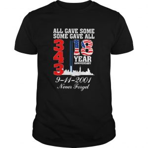 All gave some some gave all 343 18 year anniversary 9 11 2001 never forget unisex