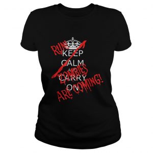 Awesome Halloween Keep Calm Carry On Run Zombies Are Coming ladies tee