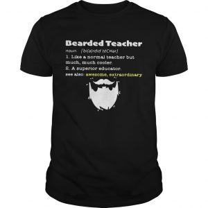 Bearded teacher like a normal teacher but much much cooler UNISEX