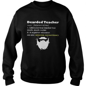 Bearded teacher like a normal teacher but much much cooler sưeatshirt