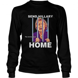 Best price Send Hillary Clinton Home The United Spot longsleeve tee