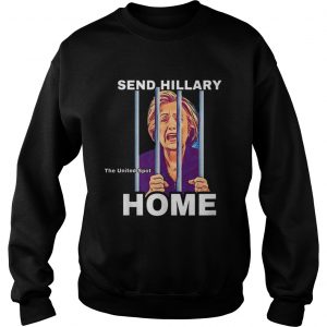 Best price Send Hillary Clinton Home The United Spot sweatshirt