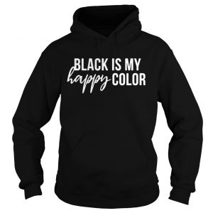 Black is my happy color hoodie