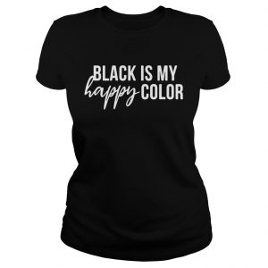 Black is my happy color ladies tee