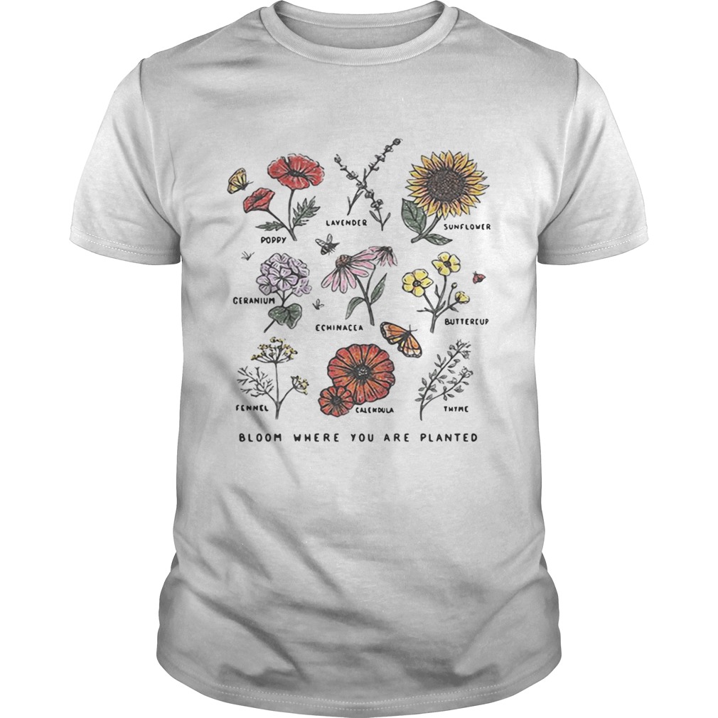 Bloom where youre planted botanical flower shirt