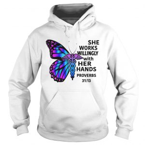 Butterfly nurse She works willingly with her hands proverbs 3113 hoodie