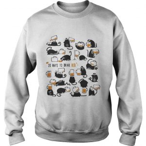 Cats 20 ways to drink beer sweatshirt