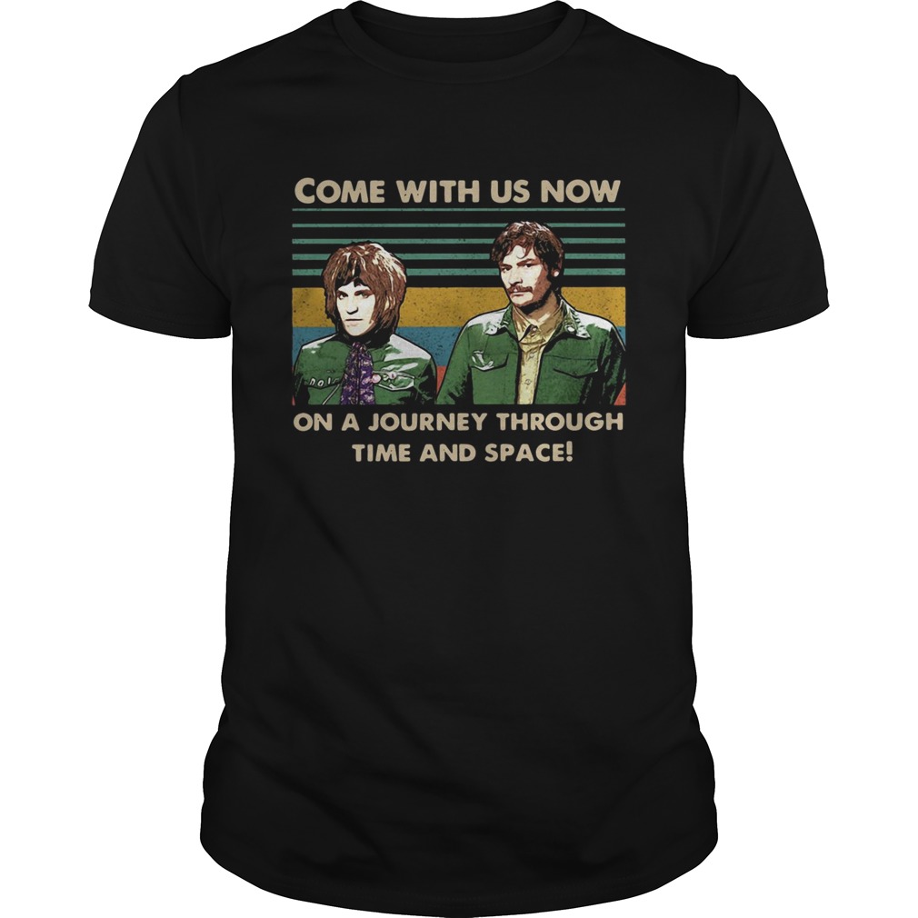 Come with US now on a Journey through time and space vintage shirt