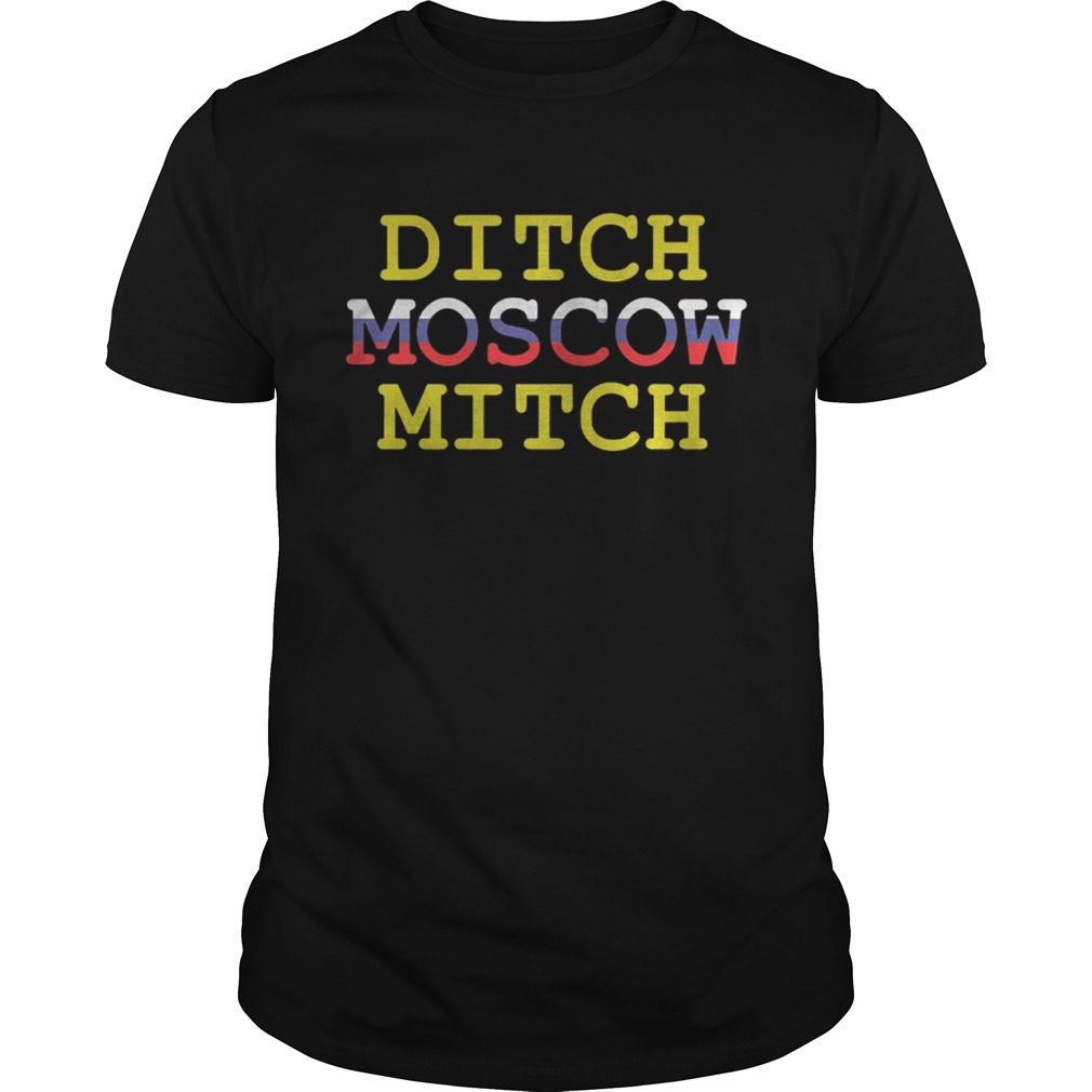 Ditch Moscow Mitch Russian Puppet Vote Him Out 2020 Shirt