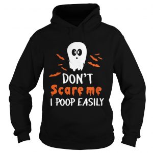 Dont scare me i poop easily hoodie