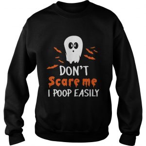 Dont scare me i poop easily sweatshirt