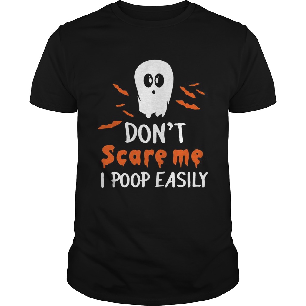 Dont scare me i poop easily shirt