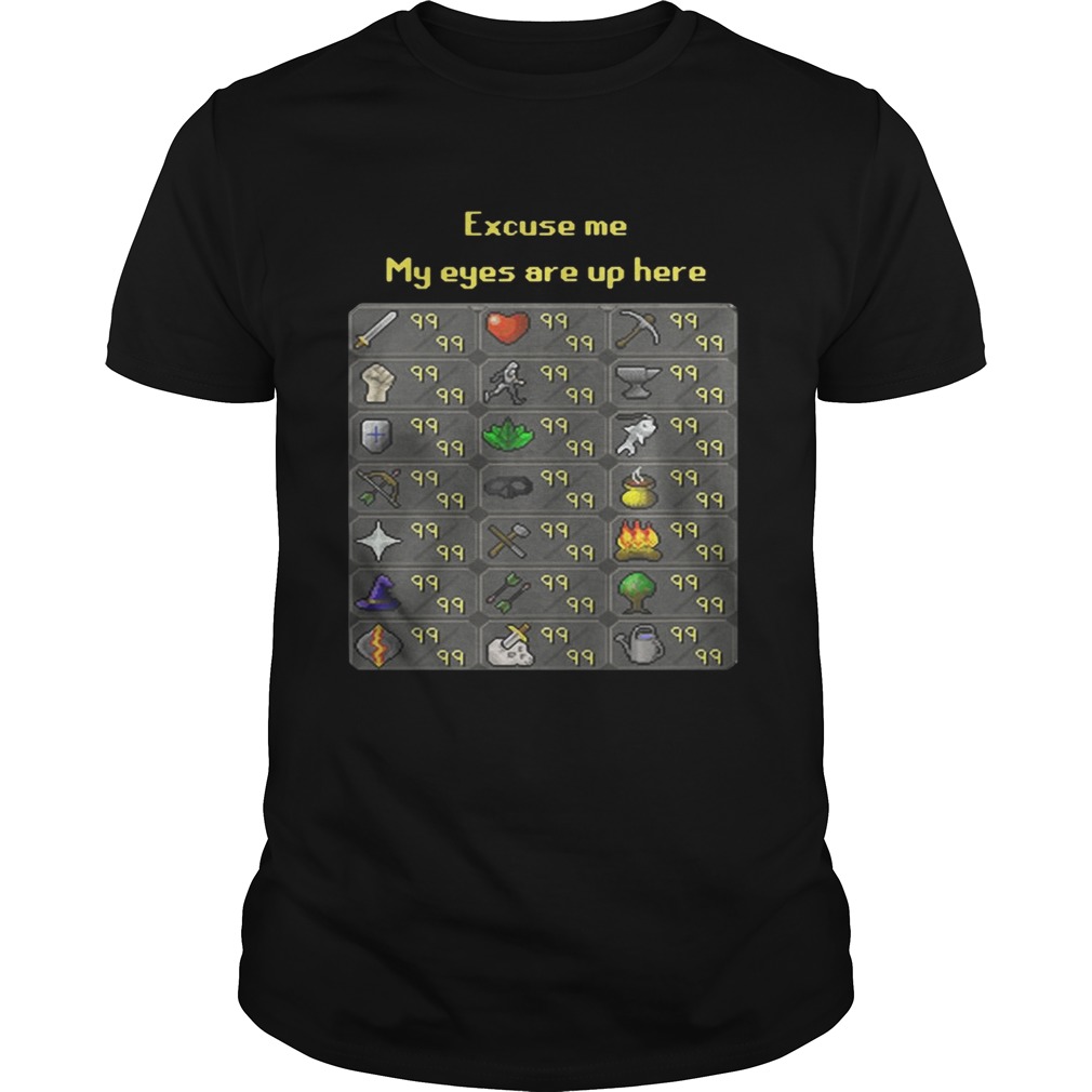 Excuse me my eyes are up here shirt