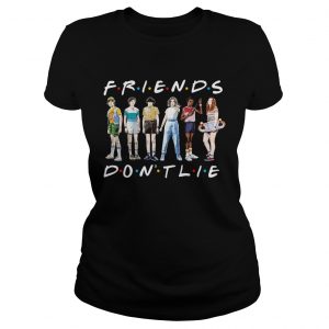 Friends TV show Stranger Things 3 friends dont lie ladies tee