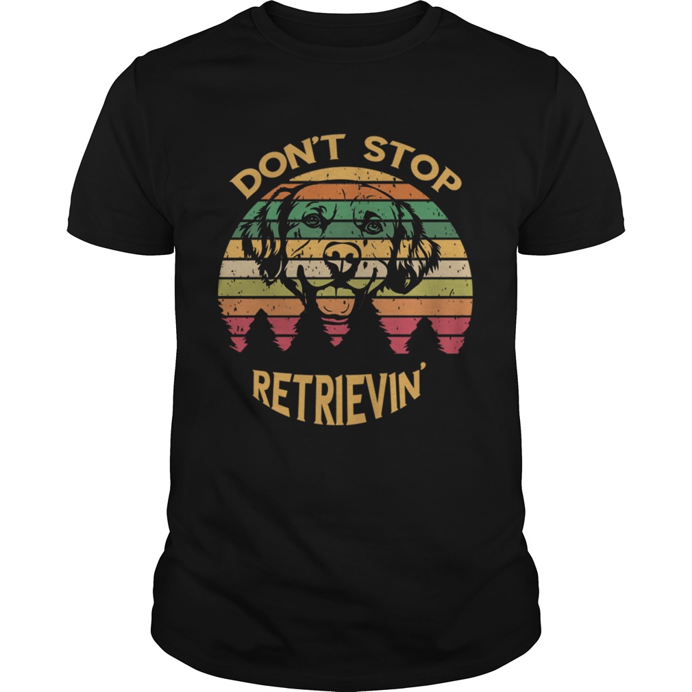 Golden Retriever Lover Dont Stop RetrievinTShirt