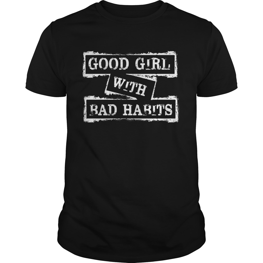 Good Girl With Bad Habits Funny T-Shirt