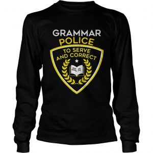 Grammar police to serve and correct longsleeve tee