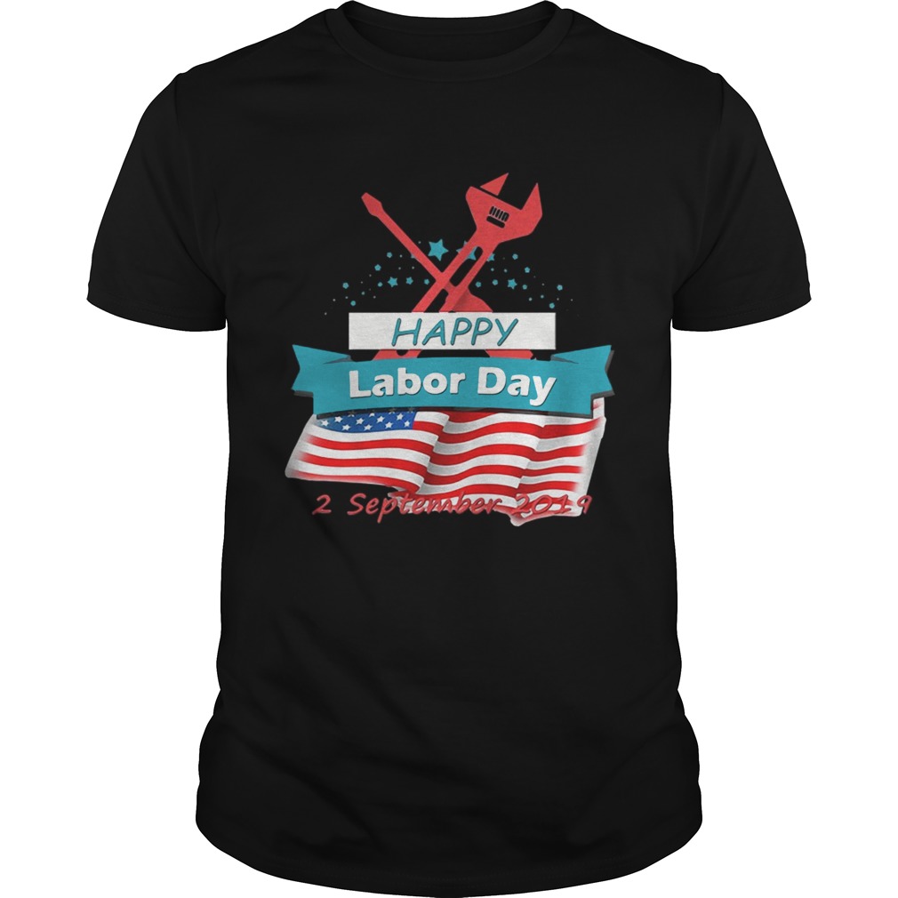 Happy Labor Day 2 September 2019 shirt