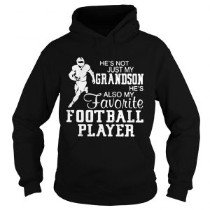 Hes not just grandson hes also my favorite football player hoodie