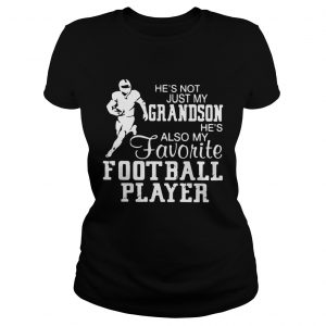 Hes not just grandson hes also my favorite football player ladies tee