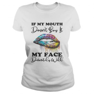 Hippie lips if my mouth doesnt say it my face definitely will ladies tee