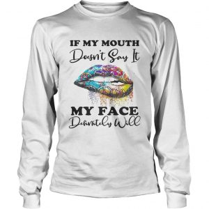 Hippie lips if my mouth doesnt say it my face definitely will longsleeve tee