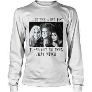 Hocus Pocus I just took a DNA test turns out Im 100 that witch longsleeve tee