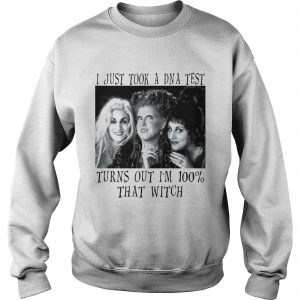 Hocus Pocus I just took a DNA test turns out Im 100 that witch sweatshirt