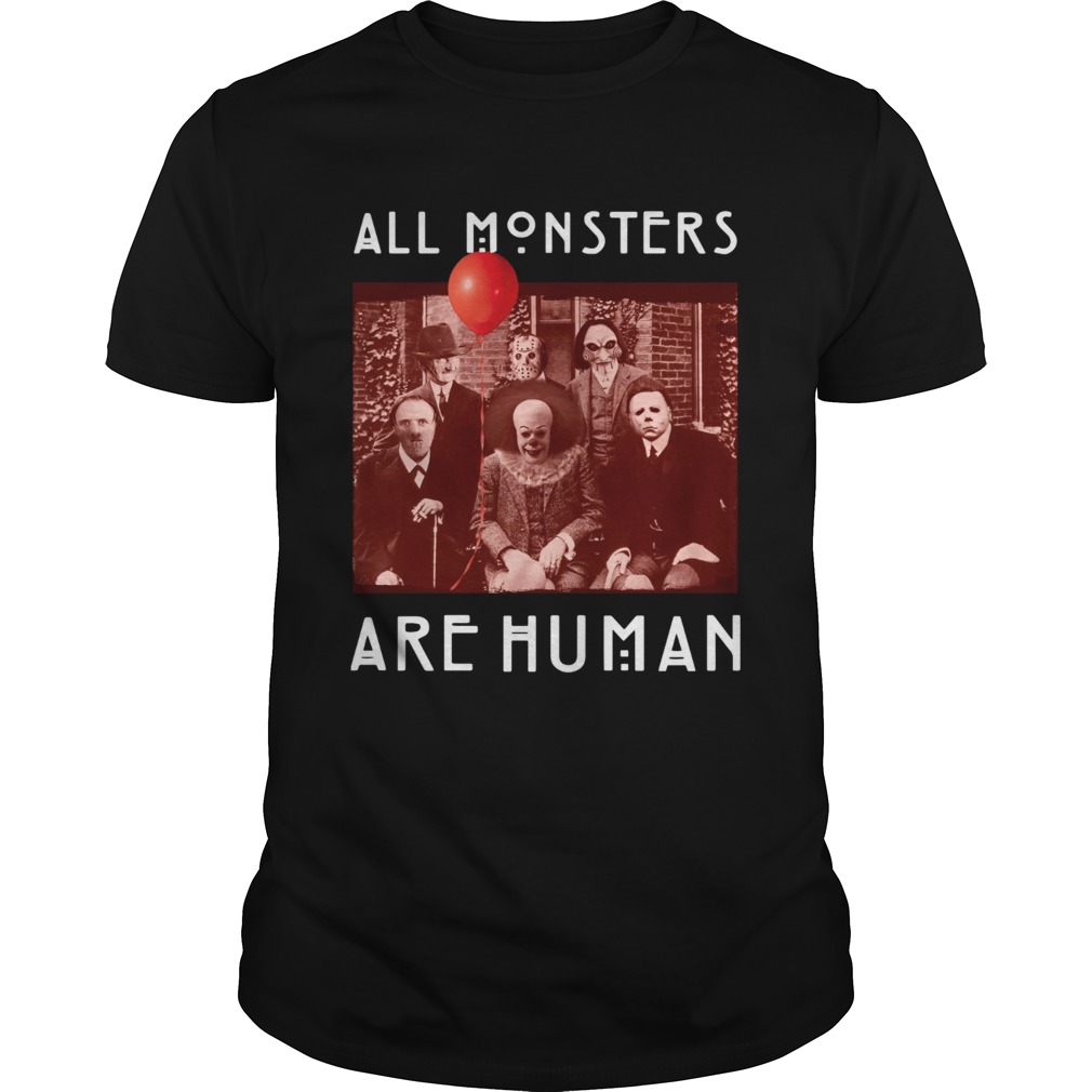 Horror Halloween All Monsters Are Human shirt