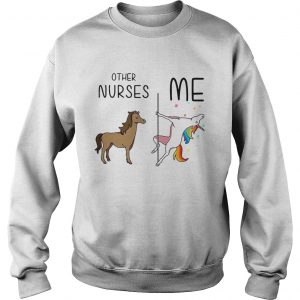 Horse unicorn pole dance other nurses me sweatshirt