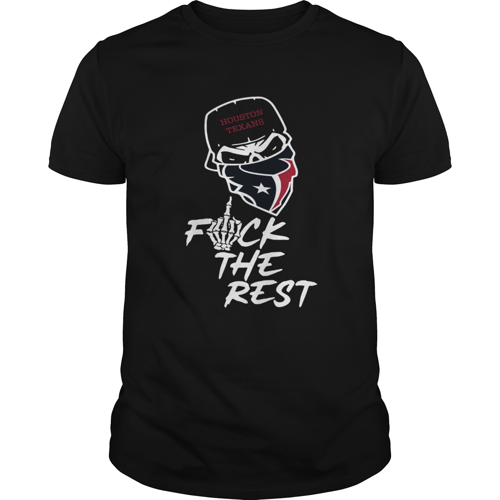 Houston Texans fuck the rest shirt