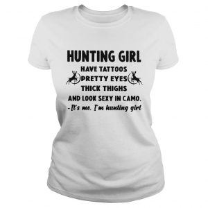 Hunting Girl have tattoos pretty eyes thick thighs and look sexy in camo ladies tee