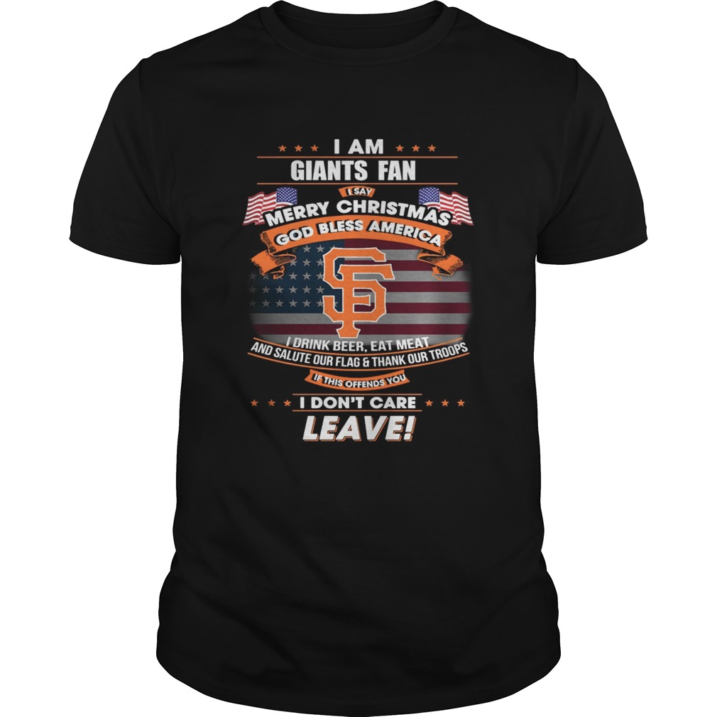 I am Giants fan I say Merry Christmas god bless America shirt