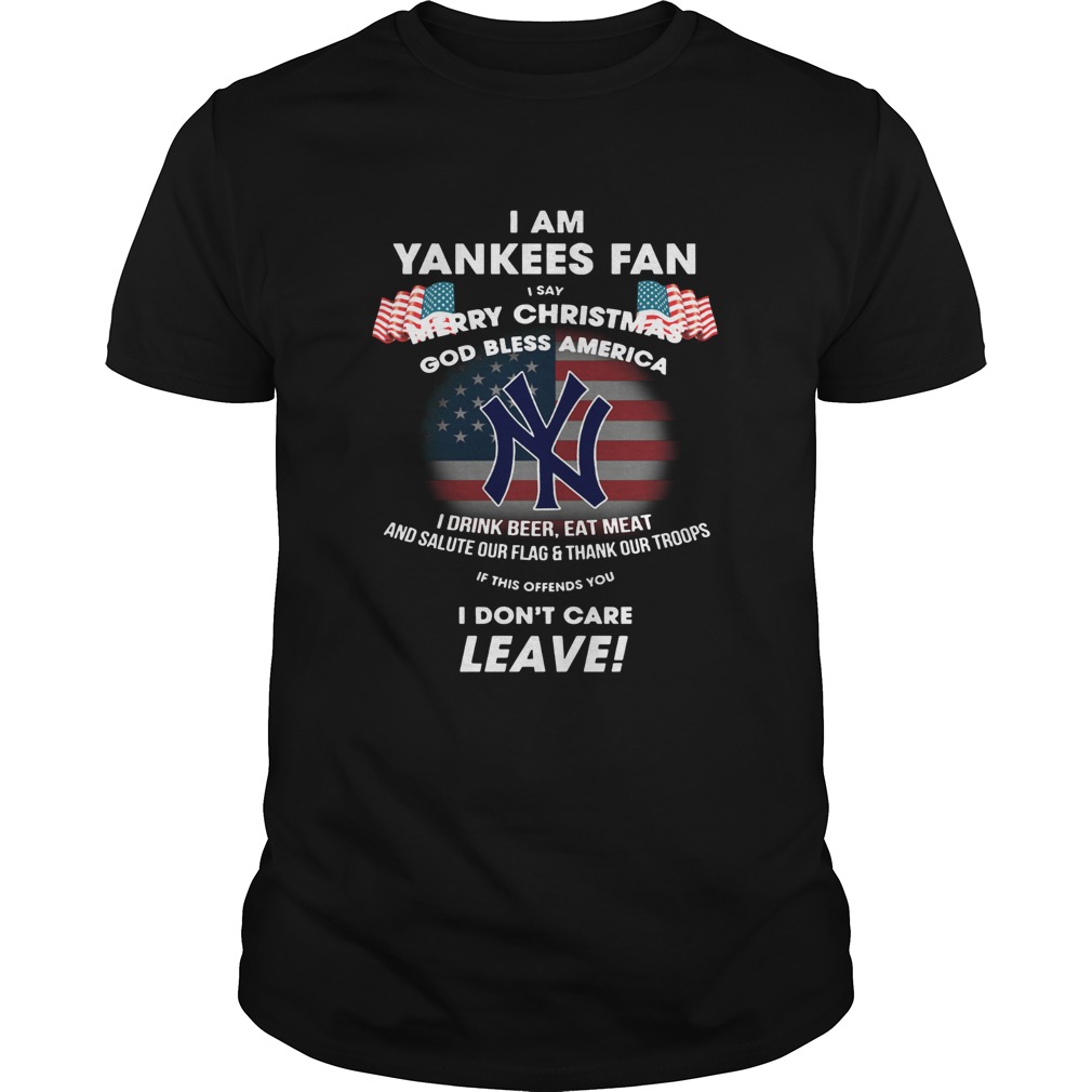 I am Yankees fan I say Merry Christmas God bless America shirt