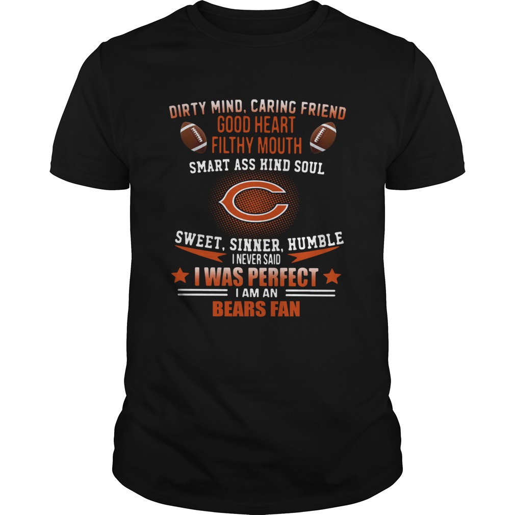 I never said I was perfect I am a Bears fan shirt