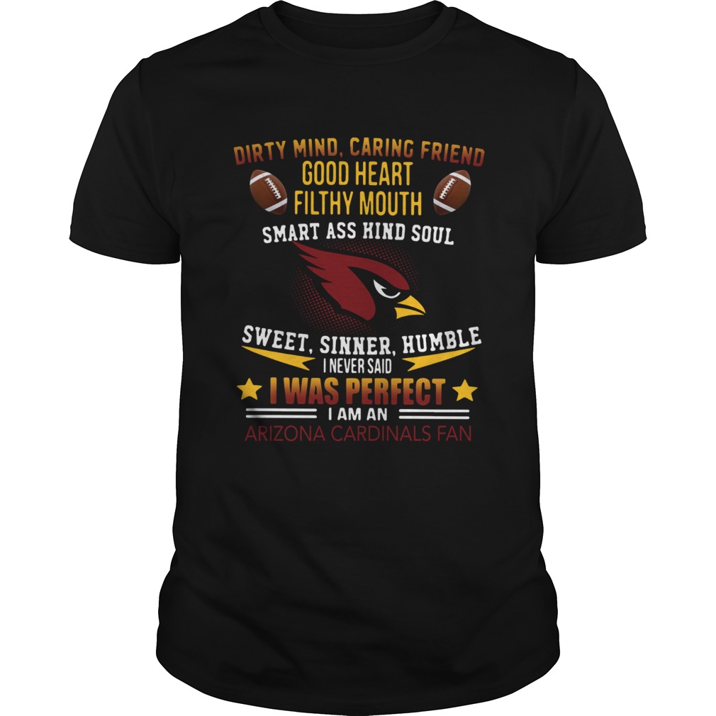 I never said I was perfect I am an Arizona Cardinals fan shirt