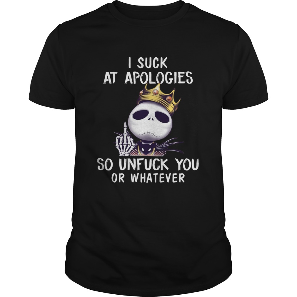 I suck at apologies so unfuck you or whatever Jack Skellington Biggie shirt