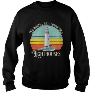 Id rather be looking for lighthouses vintage sweatshirt