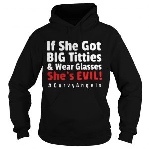 If she got big tittieswear glasses shes evil curvyangles hoodie