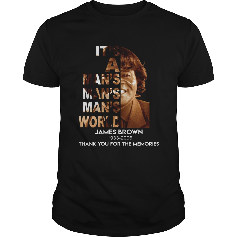 Its a mans world James Brown 1933 2006 shirt