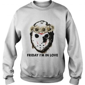 Jason Voorhees Friday Im in love sweatshirt