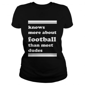 Knows more about football than most dudes ladies tee