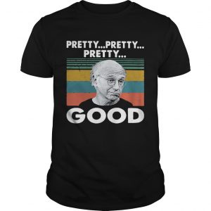 Larry David Pretty pretty pretty good vintage unisex