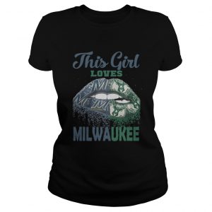 Lip this girl loves Milwaukee ladfies tee