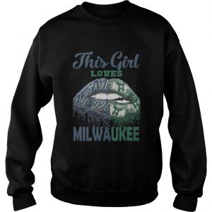 Lip this girl loves Milwaukee sweatshirt