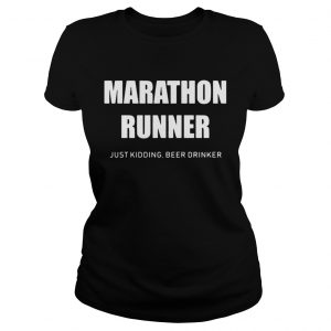 Marathon runner just kidding beer drinker lkadies tee