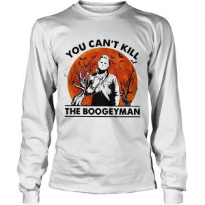 Michael Myers you cant kill the Boogeyman longsleeve tee