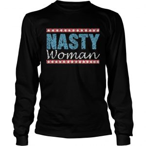 Nasty Women Vote Funny longsleeve tee