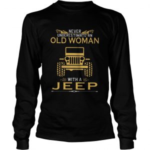 Never underestimate an old woman with a Jeep longsleeve tee